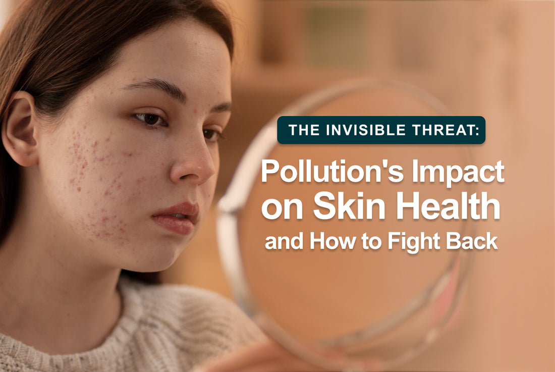 The Invisible Threat: Pollution's Impact on Skin Health and How to Fight Back